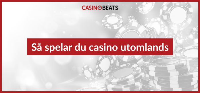 Så spelar du casino utomlands