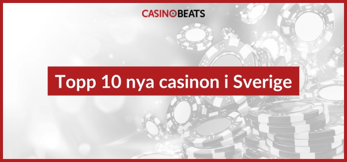 Topp 10 nya casinon i Sverige