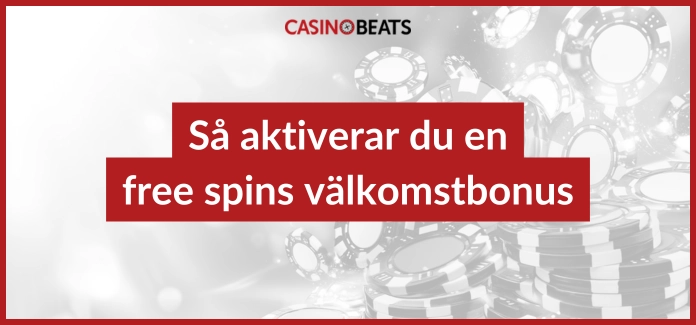Så aktiverar du en free spins välkomstbonus