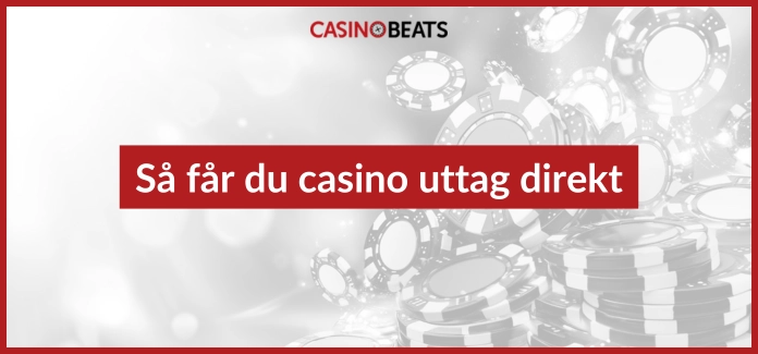 Så får du casino uttag direkt