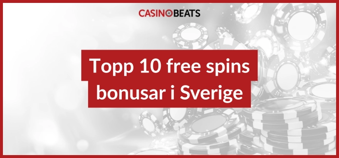 Topp 10 free spins bonusar i Sverige